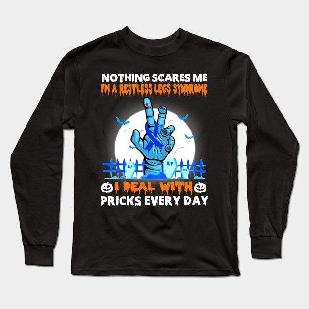 Restless Legs Syndrome Awareness Nothing Scares Me - Happy Halloween Day Long Sleeve T-Shirt by BoongMie